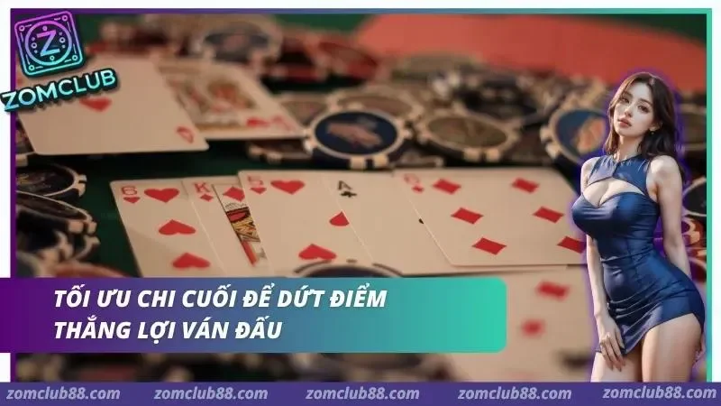 Chi cuối bứt tốc chốt hạ ván bài