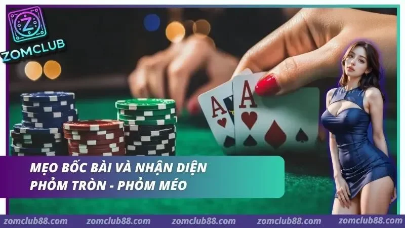 Bí kíp soi nọc và mẹo bốc bài thông minh