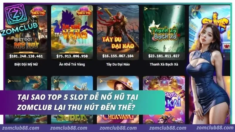 Top 5 slot nổ hũ Zomclub được chọn theo giao diện paytable bonus jackpot và mức độ phù hợp với người mới