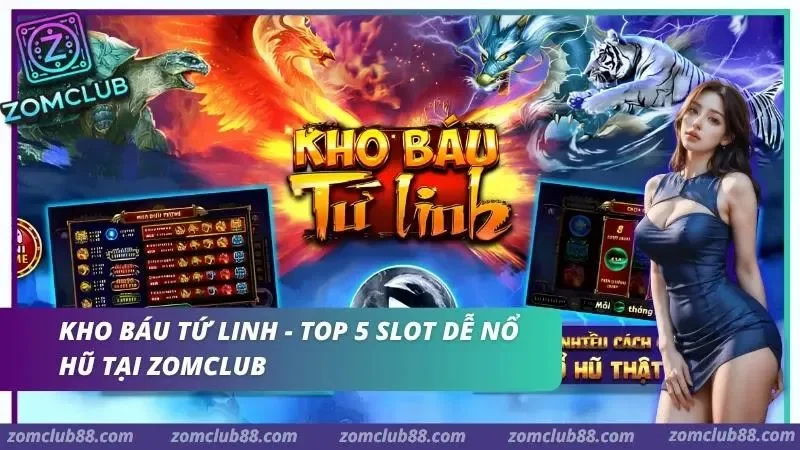 Kho Báu Tứ Linh trong top slot nổ hũ Zomclub với chủ đề linh vật jackpot nhiều tầng và paytable cần đọc kỹ