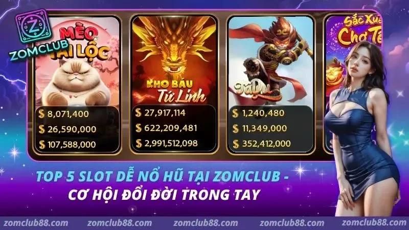 Top 5 Slot Dễ Nổ Hũ Tại ZOMCLUB
